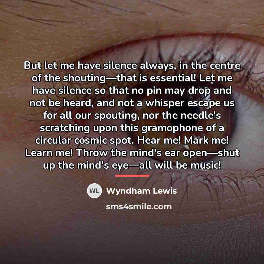 “But let me have silence always, in the centre of…” quote by Wyndham Lewis