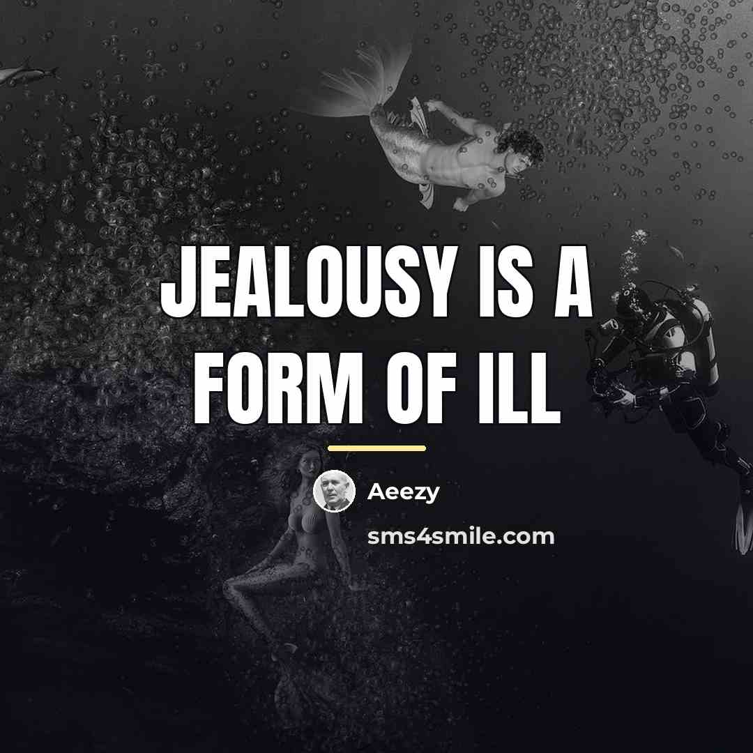 “Jealousy is a form of ill…” quote by Aeezy