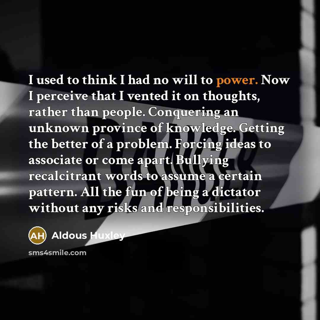 “I used to think I had no will to power.…” quote by Aldous Huxley