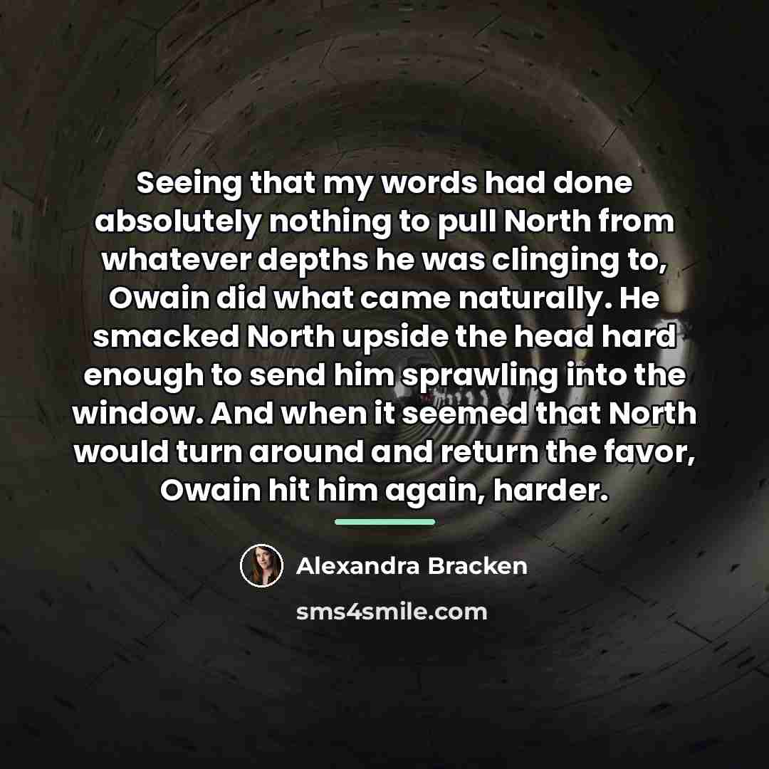 “Seeing that my words had done absolutely nothing to pull…” quote by Alexandra Bracken