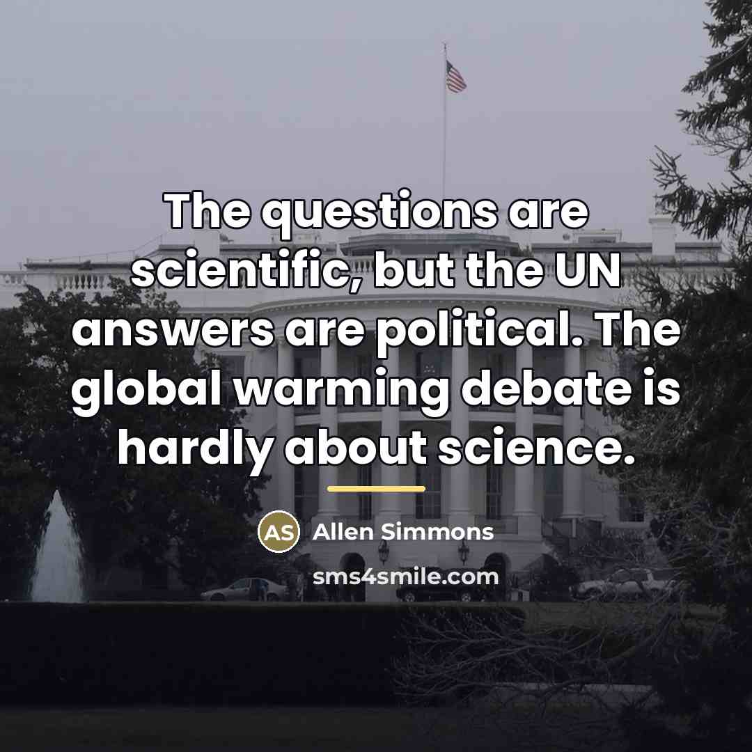 “The questions are scientific, but the UN answers are political.…” quote by Allen Simmons