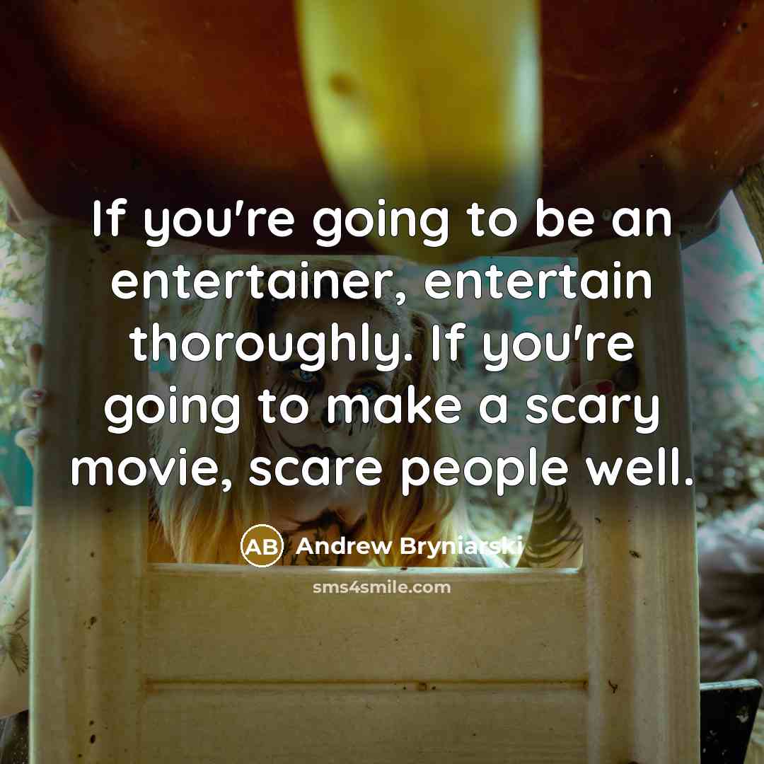 “If you're going to be an entertainer, entertain thoroughly. If…” quote by Andrew Bryniarski