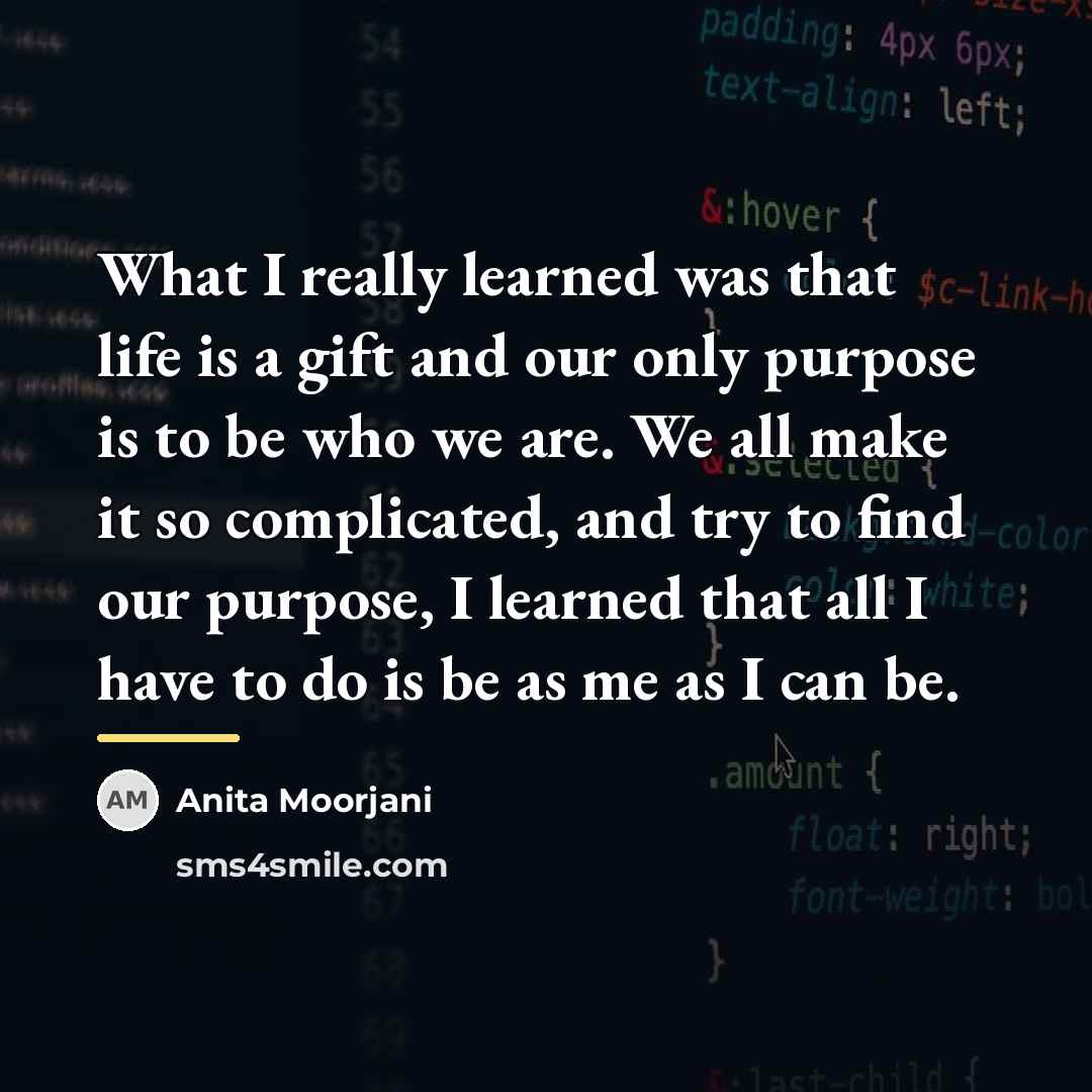 “What I really learned was that life is a gift…” quote by Anita Moorjani