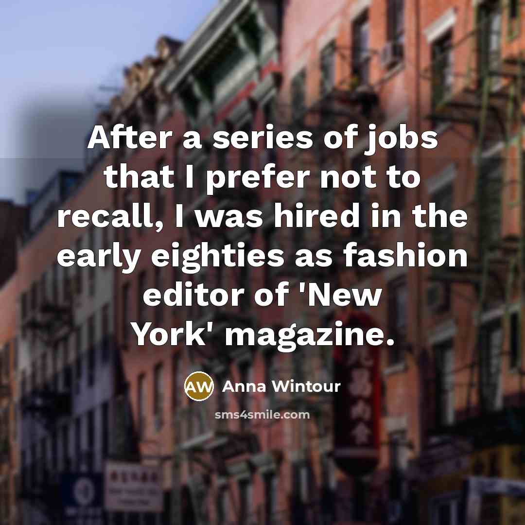 “After a series of jobs that I prefer not to…” quote by Anna Wintour