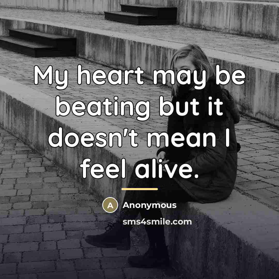 “My heart may be beating but it doesn't mean I…” quote by Anonymous