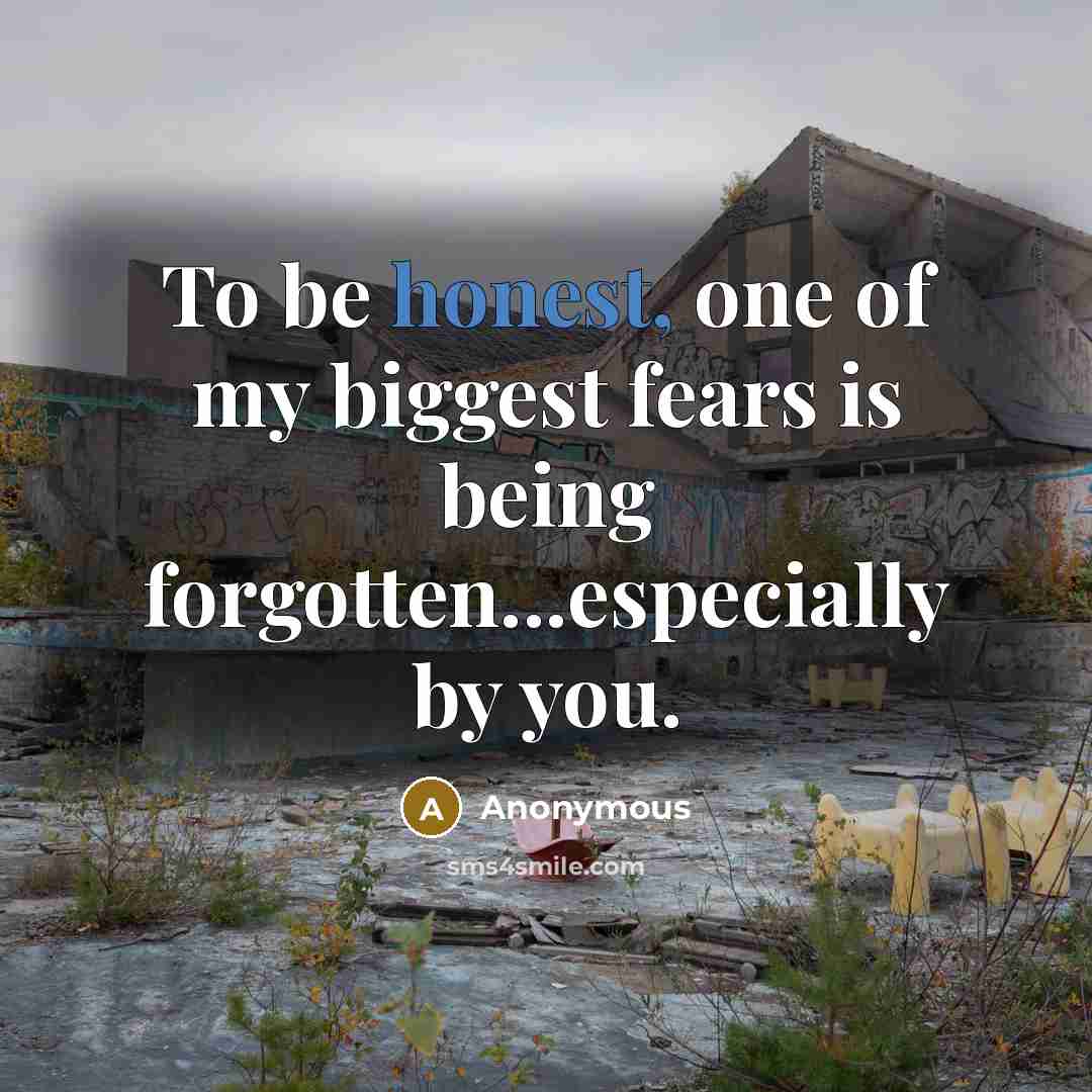 “To be honest, one of my biggest fears is being…” quote by Anonymous