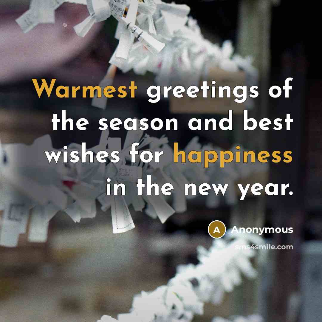 “Warmest greetings of the season and best wishes for happiness in the new year.” quote by Anonymous