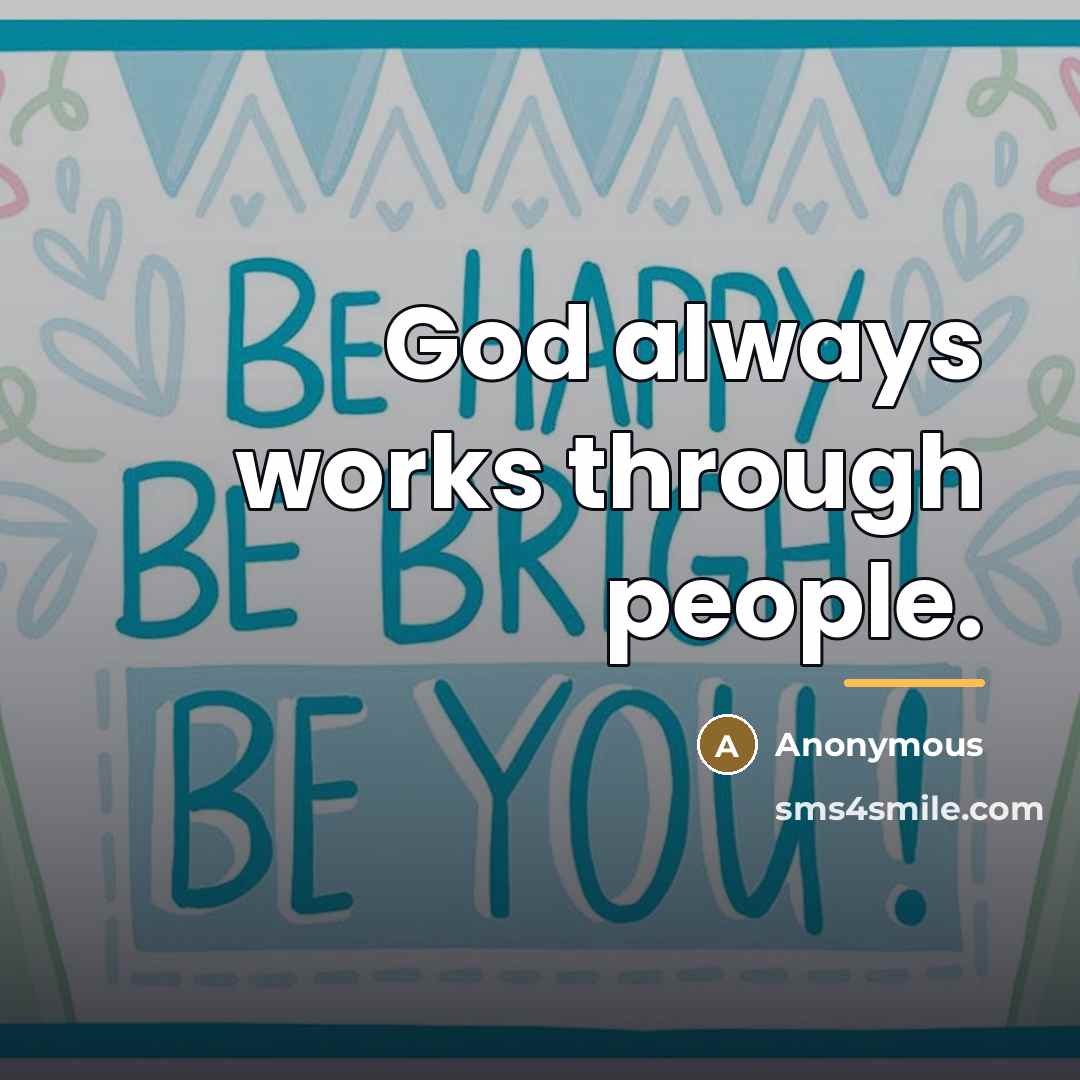 “God always works through people.…” quote by Anonymous