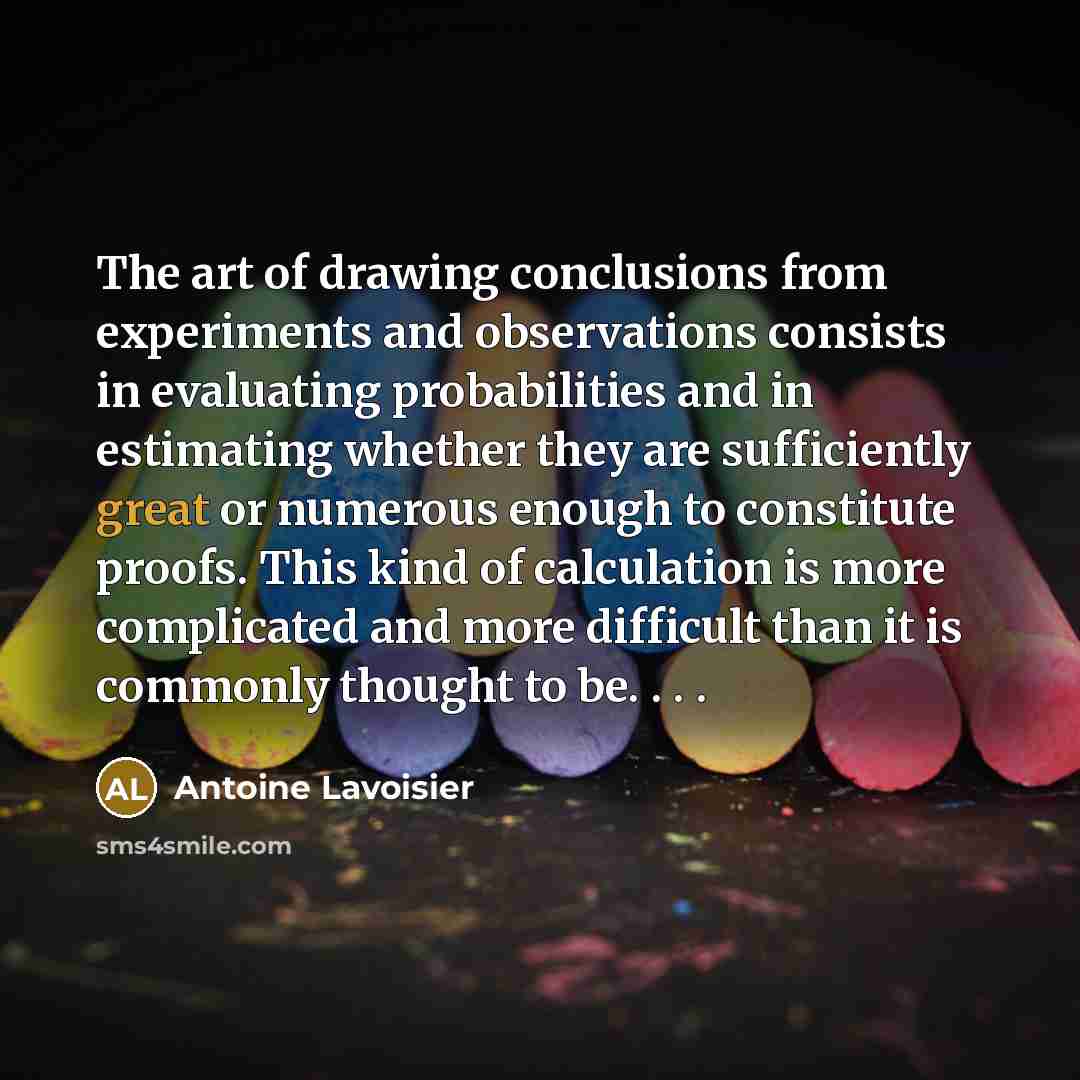 “The art of drawing conclusions from experiments and observations consists…” quote by Antoine Lavoisier
