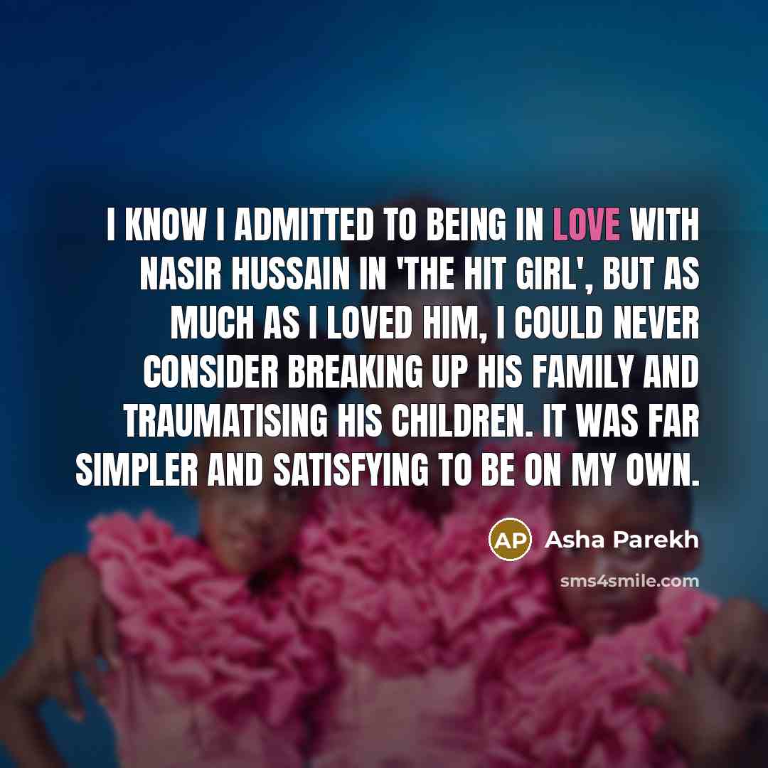 “I know I admitted to being in love with Nasir…” quote by Asha Parekh