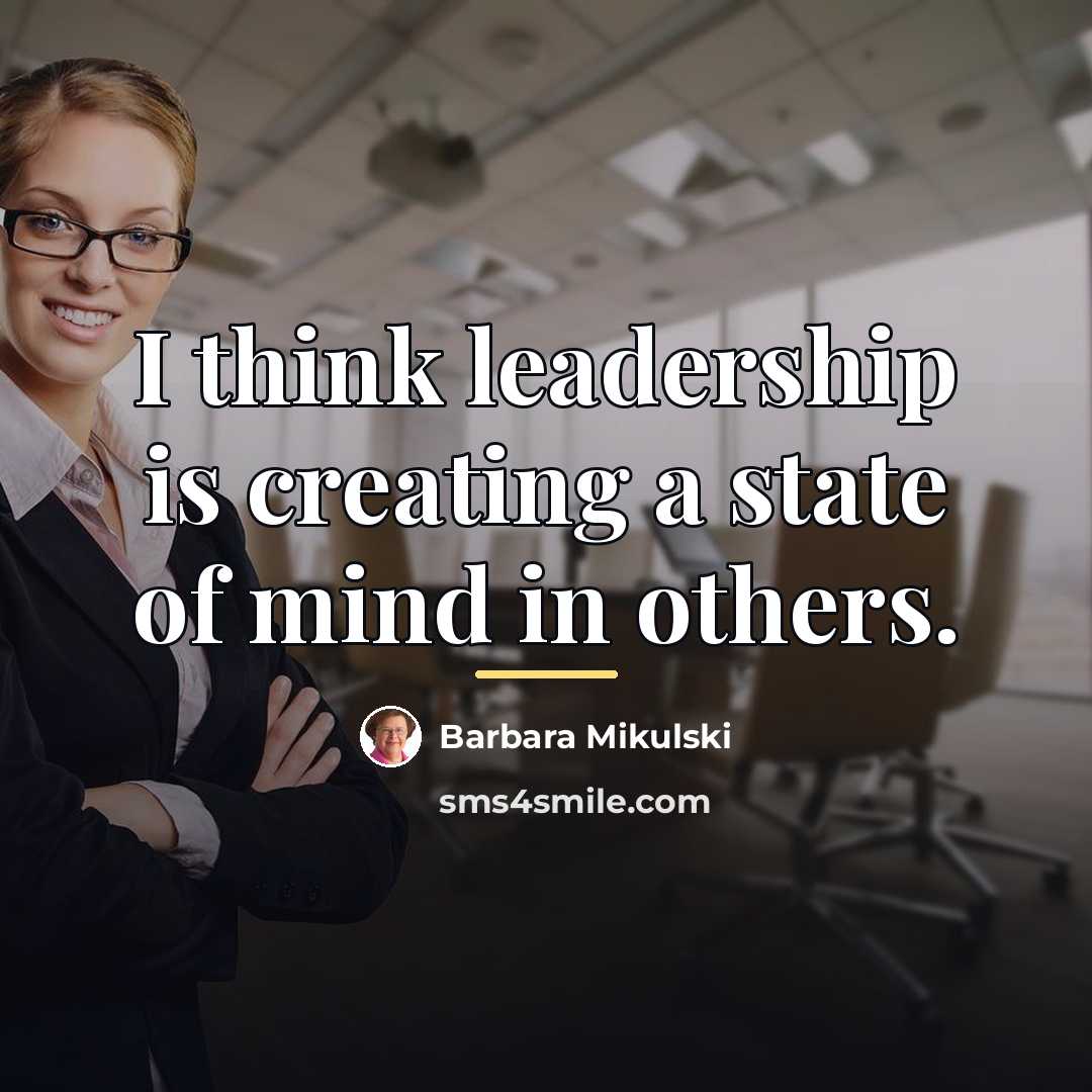 “I think leadership is creating a state of mind in…” quote by Barbara Mikulski