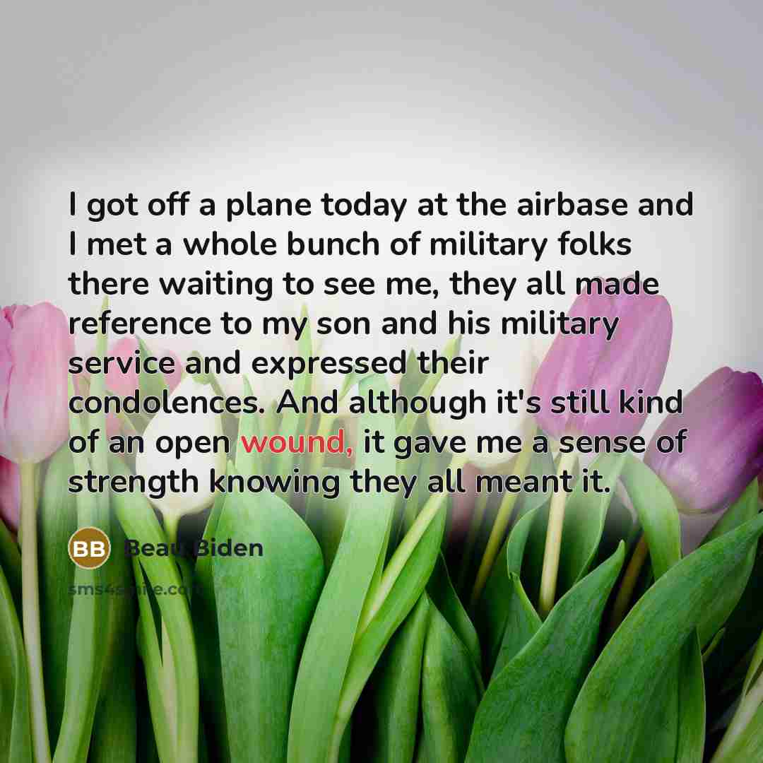 “I got off a plane today at the airbase and…” quote by Beau Biden