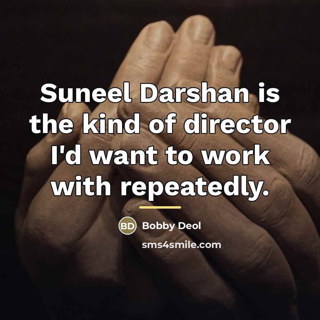 “Suneel Darshan is the kind of director I'd want to…” quote by Bobby Deol