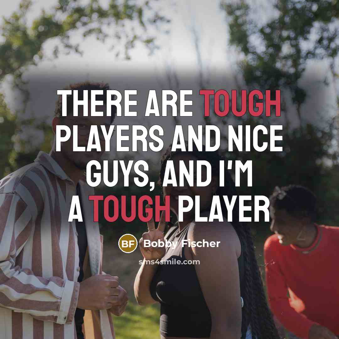 “There are tough players and nice guys, and I'm a…” quote by Bobby Fischer