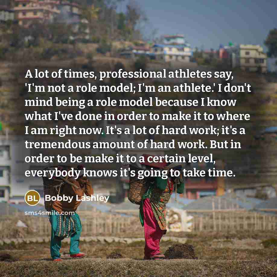 “A lot of times, professional athletes say, 'I'm not a…” quote by Bobby Lashley