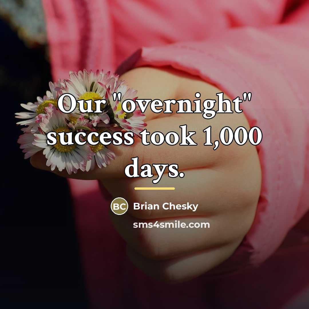 “Our "overnight" success took 1,000 days.…” quote by Brian Chesky