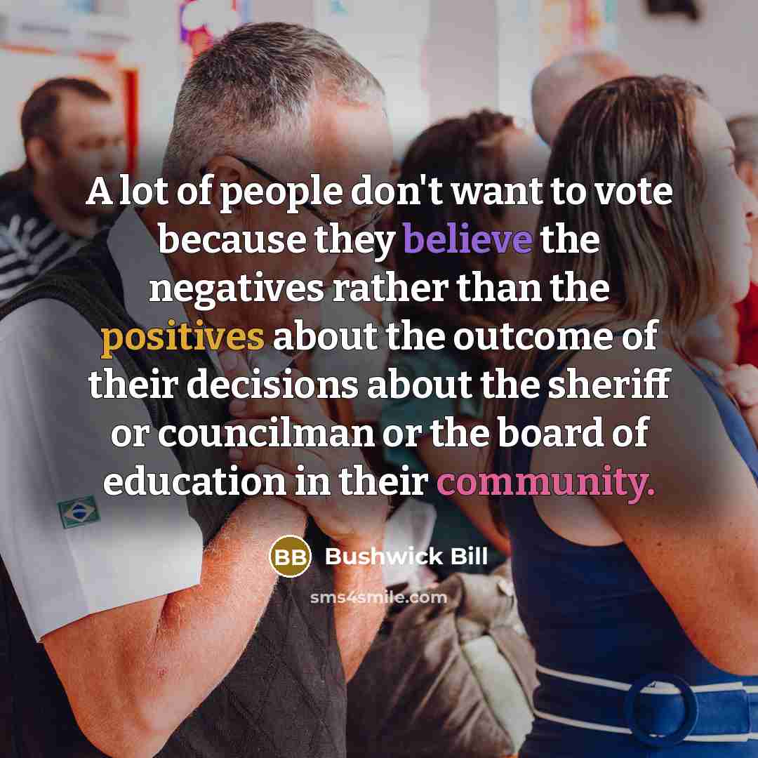“A lot of people don't want to vote because they…” quote by Bushwick Bill