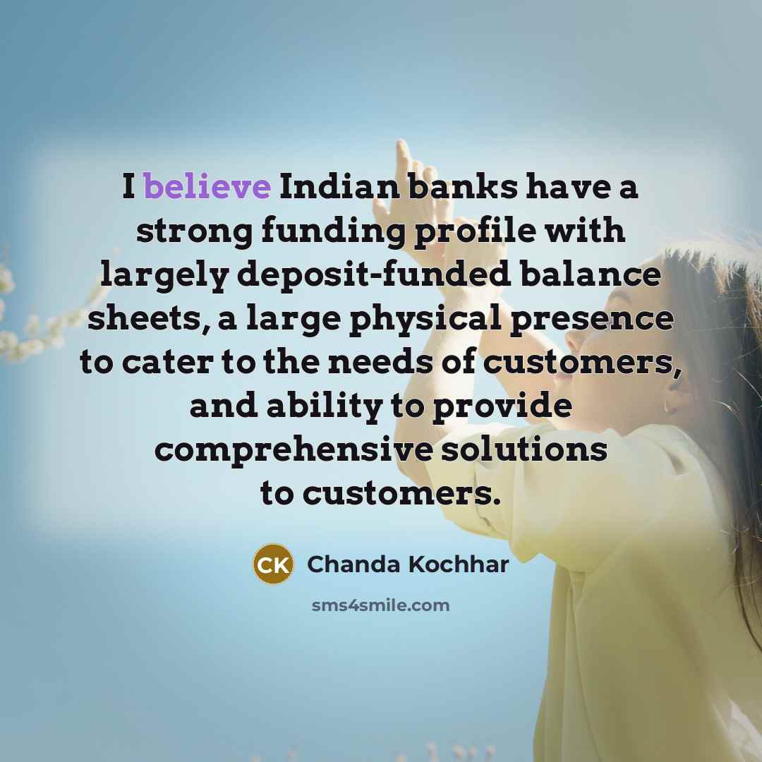 “I believe Indian banks have a strong funding profile with…” quote by Chanda Kochhar