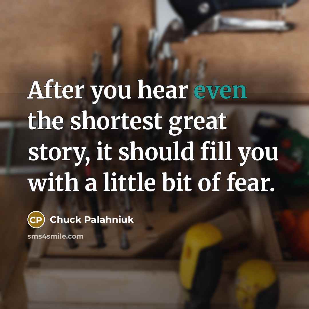 “After you hear even the shortest great story, it should…” quote by Chuck Palahniuk