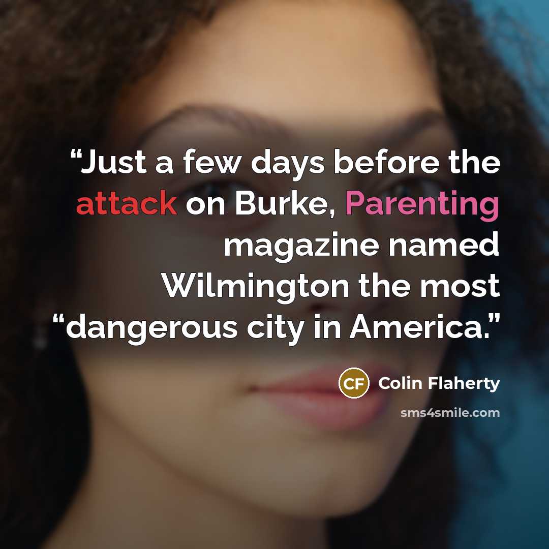 “Just a few days before the attack on Burke, Parenting magazine named Wilmington the most “dangerous city in America.” quote by Colin Flaherty