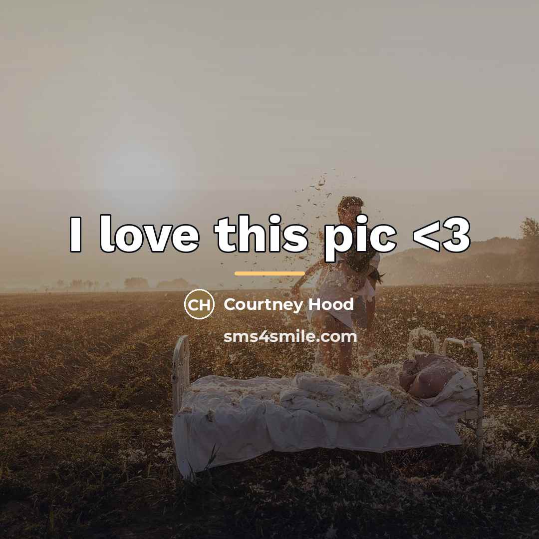 “I love this pic…” quote by Courtney Hood