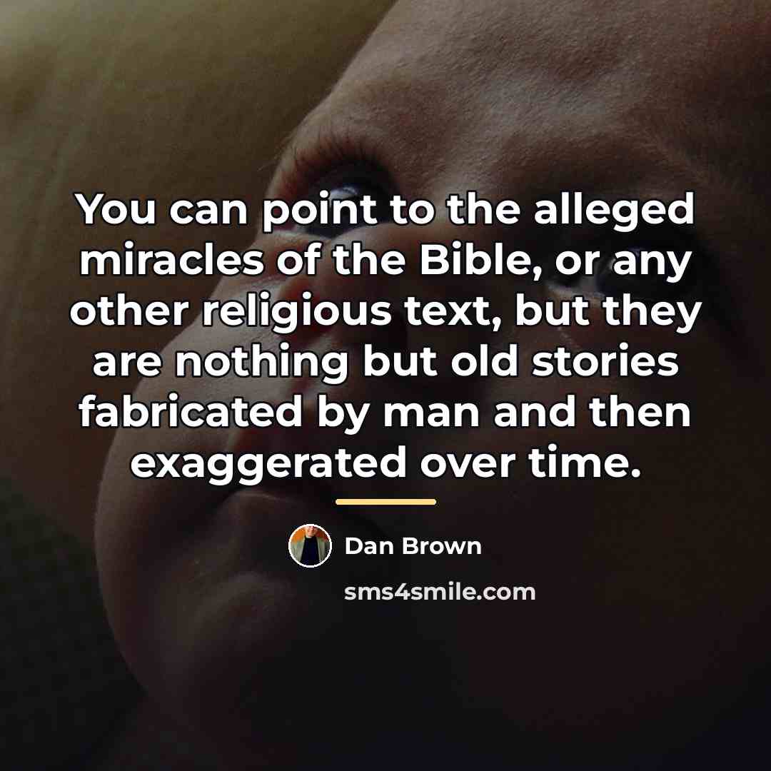 “You can point to the alleged miracles of the Bible,…” quote by Dan Brown