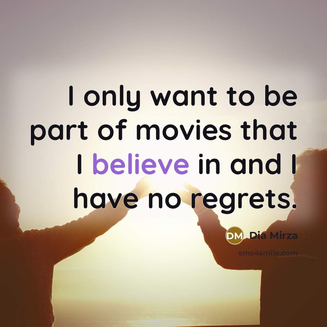 “I only want to be part of movies that I…” quote by Dia Mirza