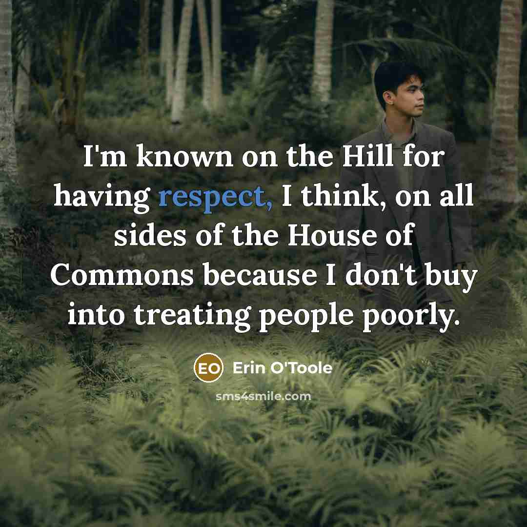 “I'm known on the Hill for having respect, I think,…” quote by Erin O'Toole