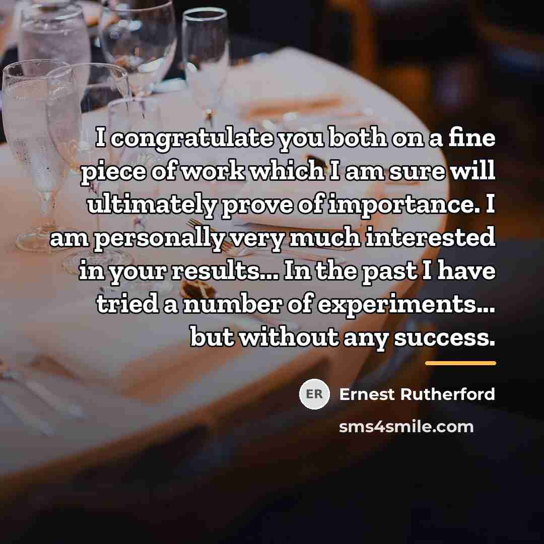 “I congratulate you both on a fine piece of work…” quote by Ernest Rutherford