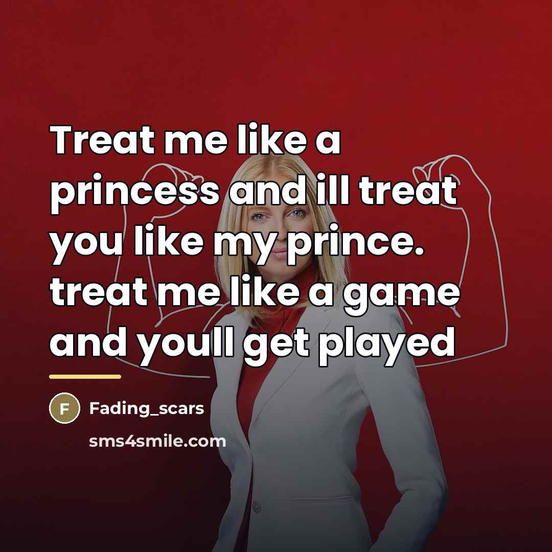 “Treat me like a princess and ill treat you like…” quote by Fading_scars