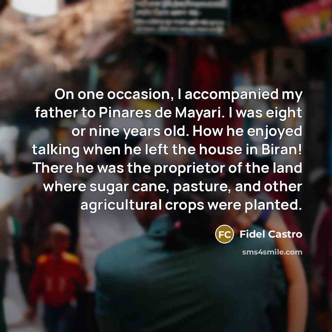 “On one occasion, I accompanied my father to Pinares de…” quote by Fidel Castro