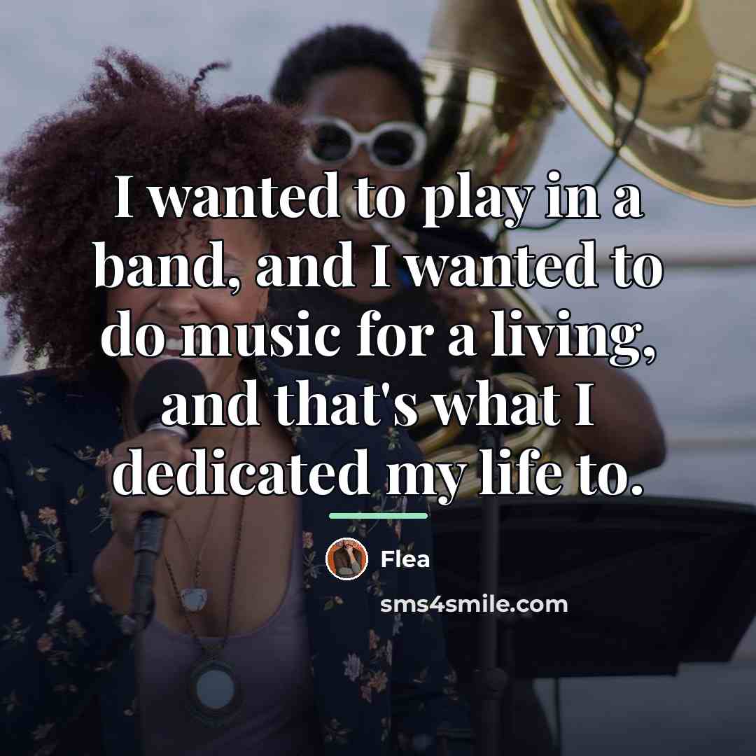 “I wanted to play in a band, and I wanted…” quote by Flea