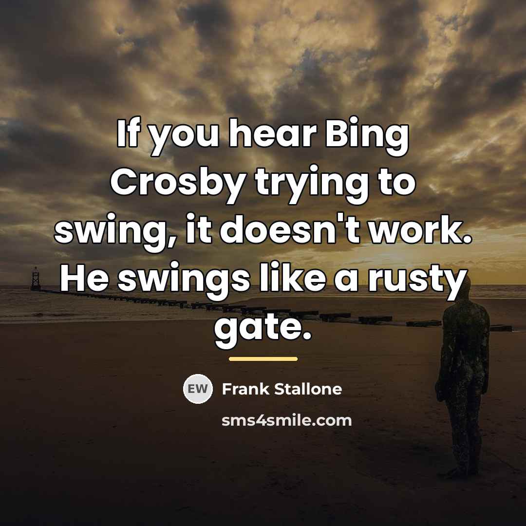 “If you hear Bing Crosby trying to swing, it doesn't…” quote by Frank Stallone