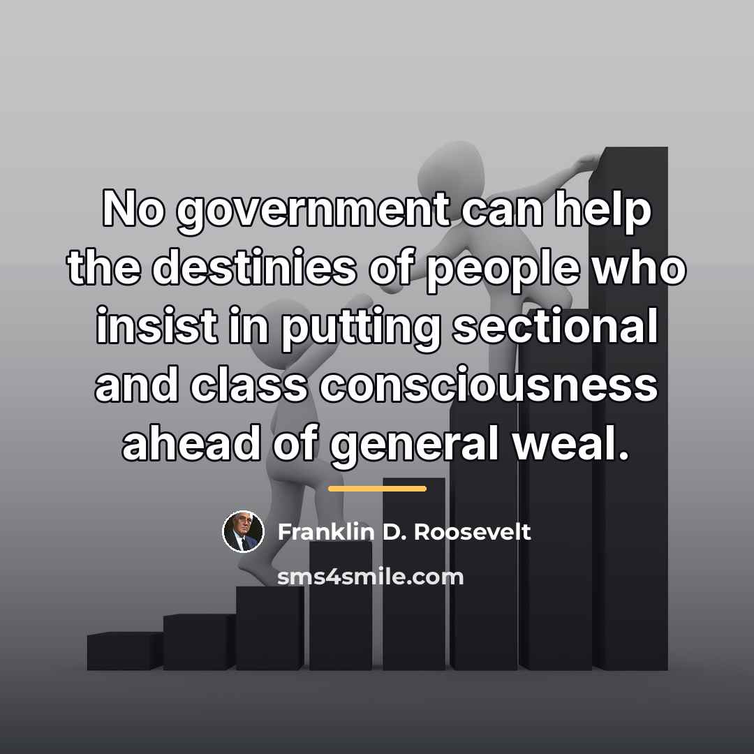 “No government can help the destinies of people who insist…” quote by Franklin D. Roosevelt