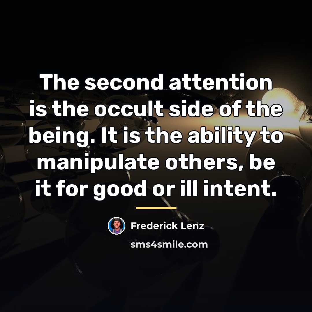“The second attention is the occult side of the being.…” quote by Frederick Lenz