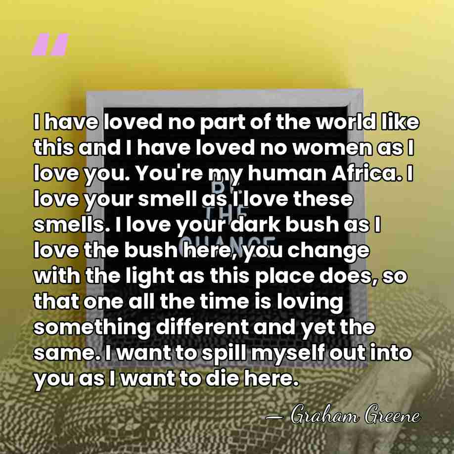 I have loved no part of the world like this and I&hellip; - Graham Greene