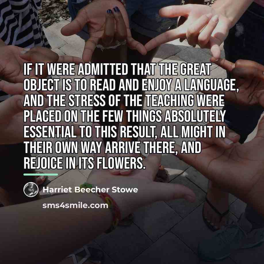“If it were admitted that the great object is to…” quote by Harriet Beecher Stowe