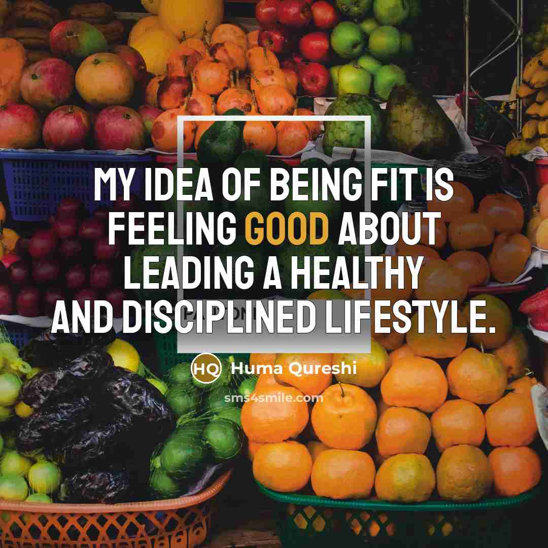 “My idea of being fit is feeling good about leading…” quote by Huma Qureshi