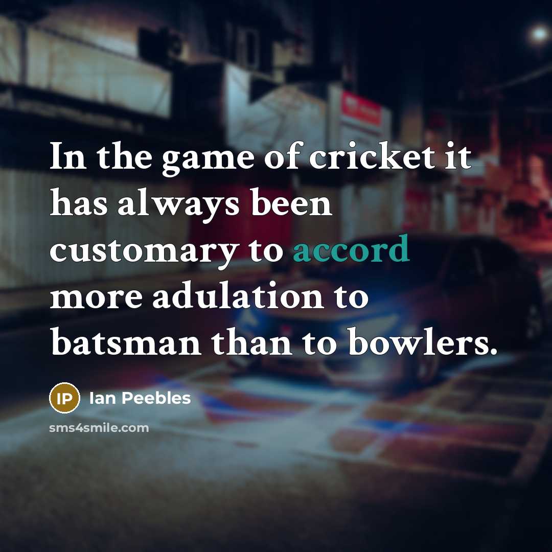 “In the game of cricket it has always been customary…” quote by Ian Peebles