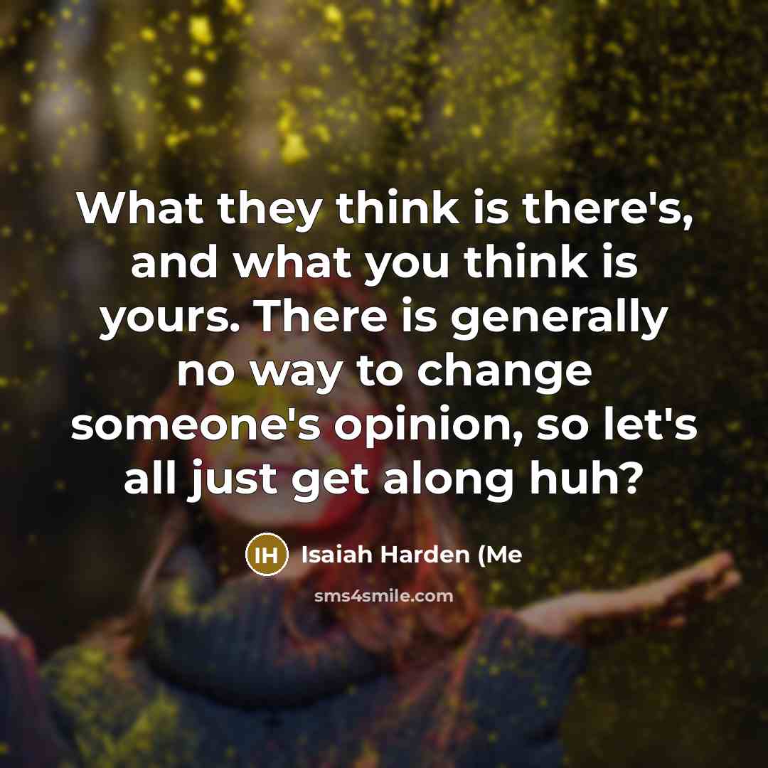 “What they think is there's, and what you think is…” quote by Isaiah Harden (Me