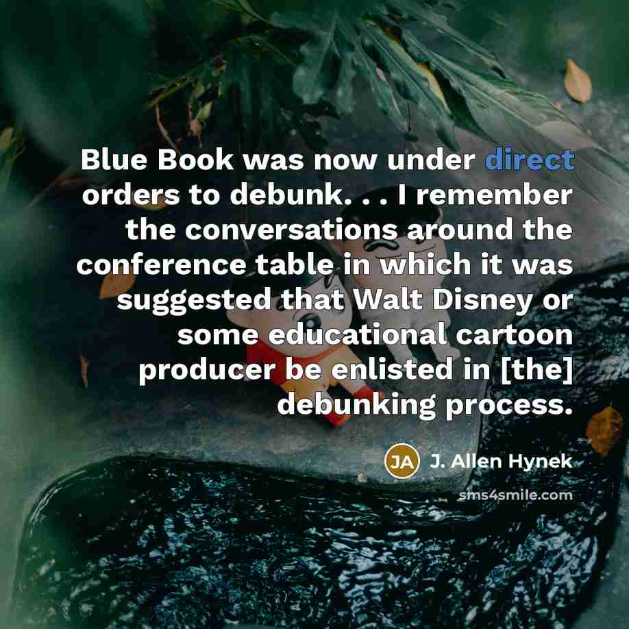 “Blue Book was now under direct orders to debunk. .…” quote by J. Allen Hynek