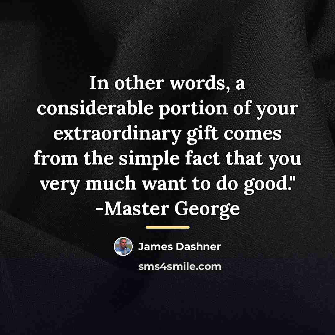 “In other words, a considerable portion of your extraordinary gift…” quote by James Dashner