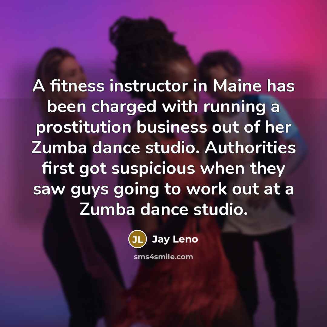 “A fitness instructor in Maine has been charged with running…” quote by Jay Leno