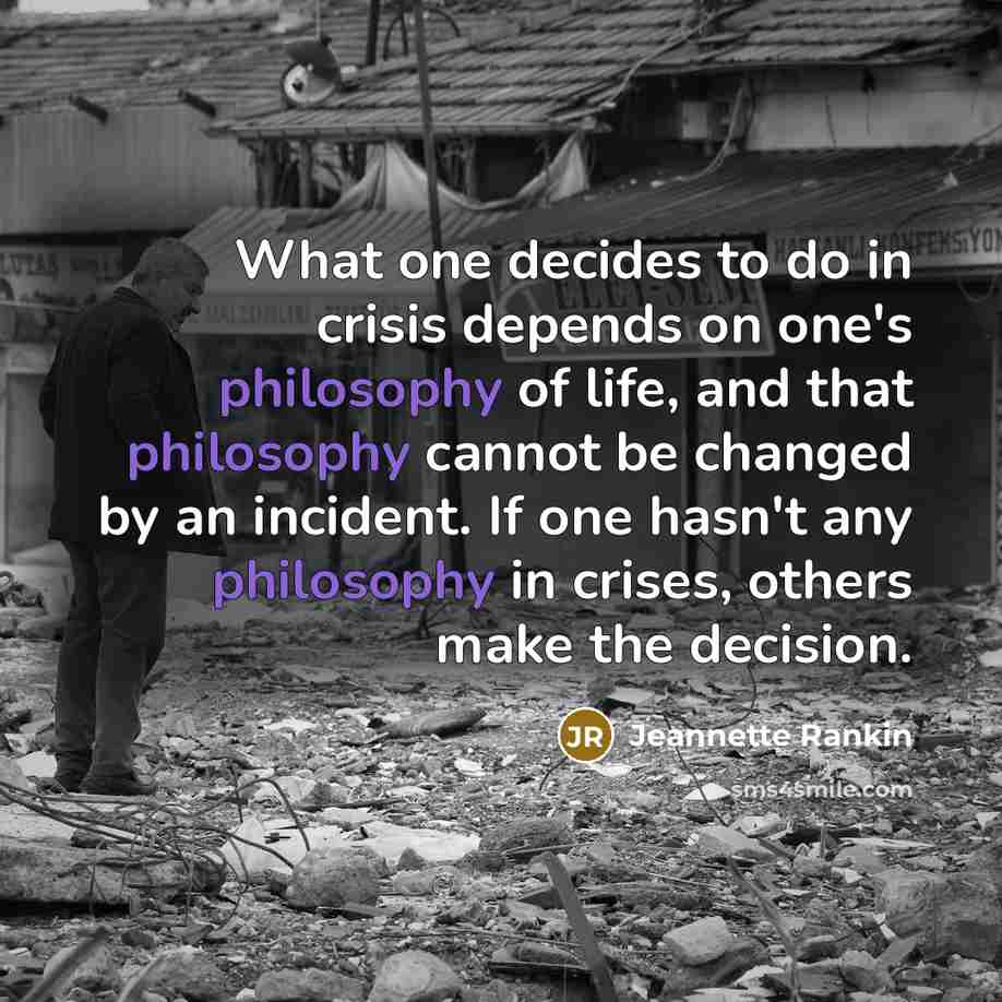 “What one decides to do in crisis depends on one's…” quote by Jeannette Rankin