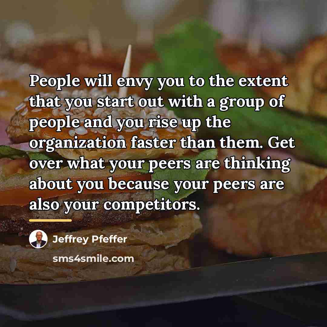 “People will envy you to the extent that you start…” quote by Jeffrey Pfeffer