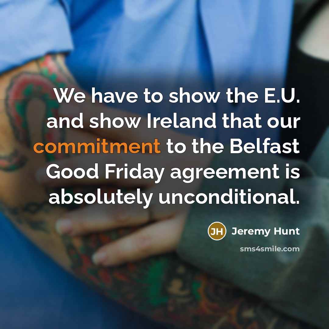 “We have to show the E.U. and show Ireland that…” quote by Jeremy Hunt