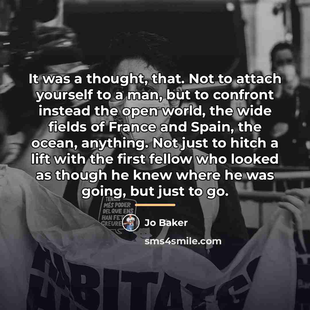 “It was a thought, that. Not to attach yourself to…” quote by Jo Baker