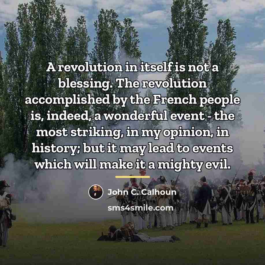 “A revolution in itself is not a blessing. The revolution…” quote by John C. Calhoun