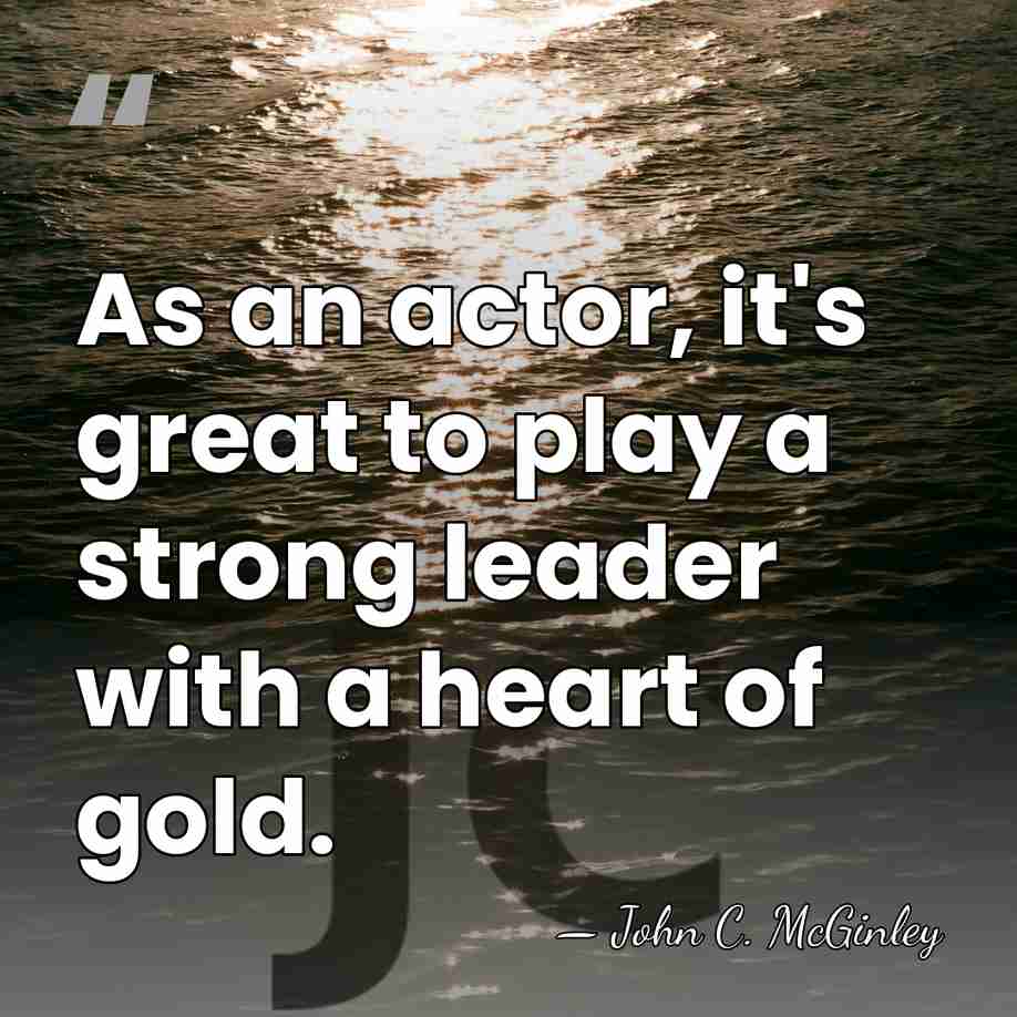 As an actor, it's great to play a strong leader with a&hellip; - John C. McGinley