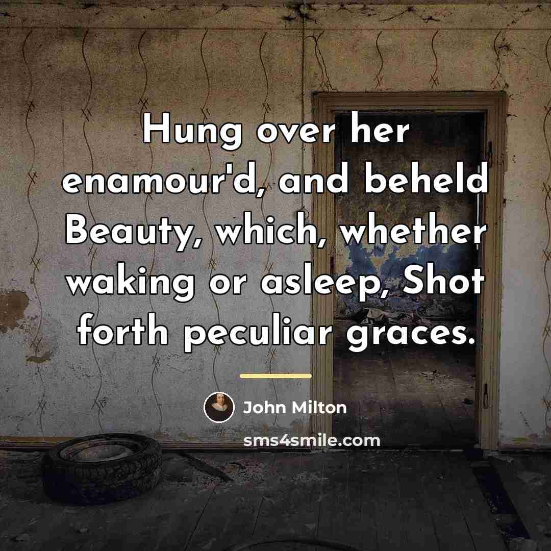 “Hung over her enamour'd, and beheld Beauty, which, whether waking…” quote by John Milton